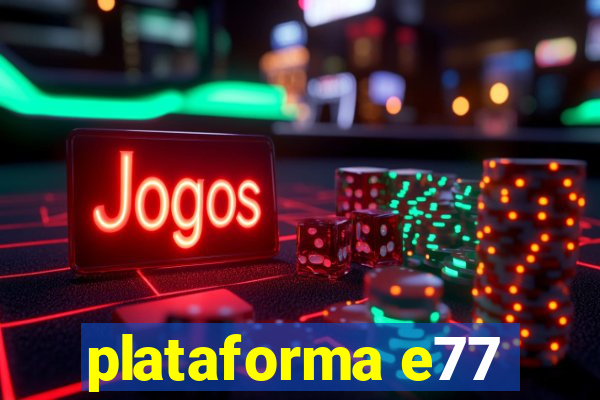 plataforma e77